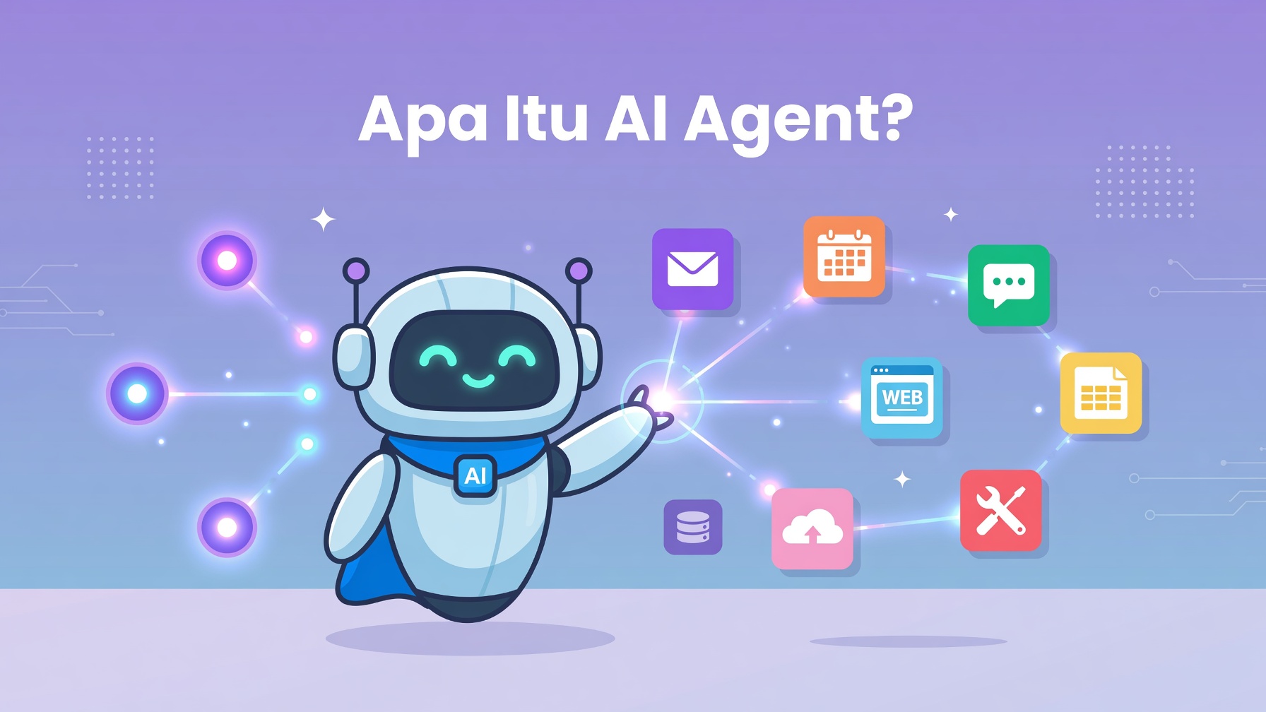 Apa Itu AI Agent? Penjelasan Sederhana untuk Pemula (+ Contoh Real)